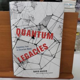 Quantum Legacies: Dispatches from an Uncertain World英文原版量子遗产来自不确定世界的信息David Kaiser【中商原版?
作者 
出版社 
 ISBN9780226698052