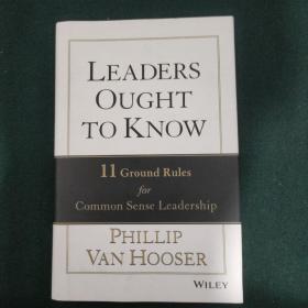 Leaders Ought to Know: 11 Ground Rules for Common Sense Leadership