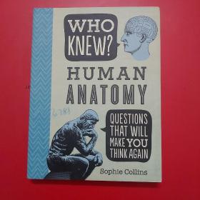 Who Knew Human Anatomy?: Questions that will make you think again.《谁懂人体解剖学?》，32开，224页，内页全铜彩印