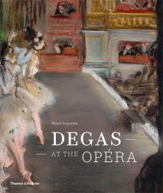 Degas at the Opera 埃德加·德加在歌剧院 艺术 现当代艺术英文原版书籍
