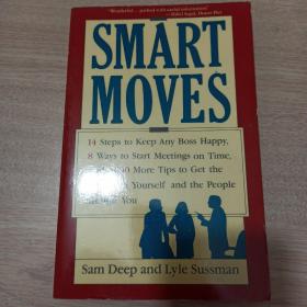 Smart Moves: 14 Steps to Keep Any Boss Happy， 8 Ways to Start Meetings on Time， and 1，600 More Tips to Get the Best from