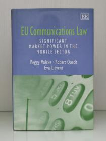 Eu Communications Law: Significant Market Power in the Mobile Sector by Peggy Valcke（法律）英文原版书