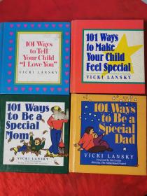 101 Ways to Be a Special Mom+101 Ways to Tell Your Child "I Love You"+101 Ways to Make Your Child Feel Special+101 Ways to Be a Special Dad【精装，小开本，四本和售】