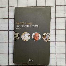 WALTER LANGE THE REVIVAL OF TIME [时间的复兴－世界名表浪琴老板的回忆录] 精装32开，带书衣