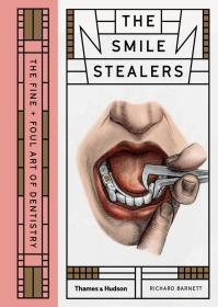 The Smile Stealers微笑偷窃者牙科医学的艺术英文原版书籍微笑杀手插画理查巴奈特