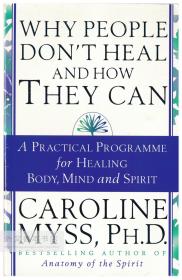 Why People Don't Heal and How They Can: A Practical Programme for Healing Body, Mind and Spirit 英文原版-《为什么人们无法疗愈以及他们如何能康复：治疗身体、心灵和精神的实用程序》