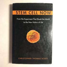 Stem Cell Now: From the Experiment That Shook the World to the New Politics of Life
