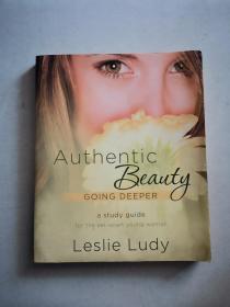 Authentic Beauty, Going Deeper: A Study Guide for the Set-Apart Young Woman