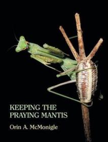 预订 Keeping the Praying Mantis : Mantodean Captive Biology, Reproduction, and Husbandry螳螂：圈养生物学、繁殖与饲养，