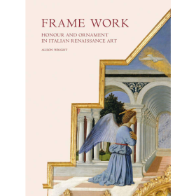 Frame Work - Honour装裱画 意大利文艺复兴时期艺术中的荣誉和装饰 英文原版