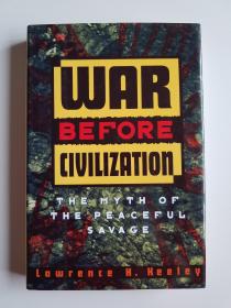 War Before Civilization: The Myth of the Peaceful Savage