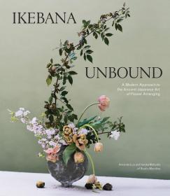 Ikebana Unbound 自在插花:古代日本插花艺术的现代方法 花艺园艺 英文原版