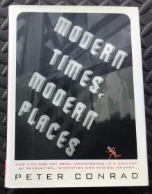 Peter Conrad《Modern Times, Modern Places: How Life and Art Were Transformed in a Century of Revolution, Innovation and Radical Change》