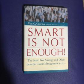 Smart Is Not Enough!: The South Pole Strategy and Other Powerful Talent Management Secrets