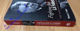 Fighting Bob La Follette: The Righteous Reformer 9780870204265