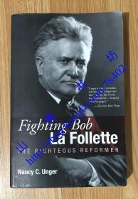 Fighting Bob La Follette: The Righteous Reformer 9780870204265