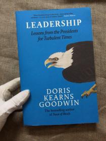 Leadership: Lessons from the Presidents for Turbulent Times 领导力【普利策奖得主作品。通过考察四位美国总统的充满波澜的从政生涯，来寻找领导力的关键因素。英文版，16开本厚册】前言一页有划线，其余九五品，干净无写划