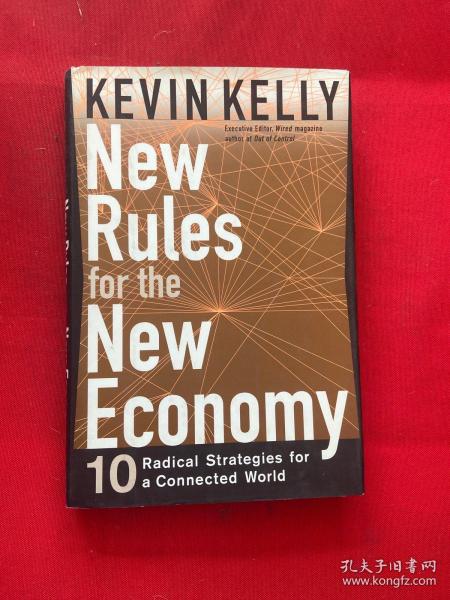 New Rules for the New Economy: 10 Radical Strategies for a Connected World
