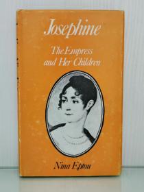 《约瑟芬皇后和她的孩子们》     Josephine The Empress and Her Children by Nina Epton（法国史之人物传记）英文原版书