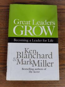 Great Leaders Grow: Becoming a Leader for Life