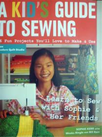 英文原版     A Kid's Guide To Sewing: 16 fun projects you'll love to make & use      儿童缝纫指南