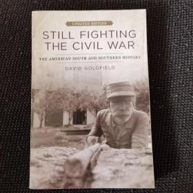 Still fighting the civil war: the american south and southern history