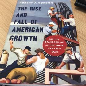 The Rise and Fall of American Growth：The U.S. Standard of Living since the Civil War