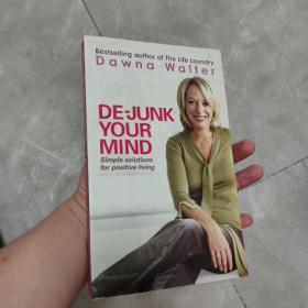 De-junk Your Mind: Simple Solutions for Positive Living