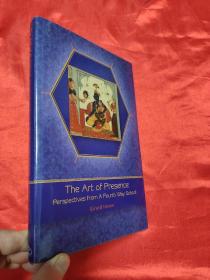 The Art of Presence: Perspectives from a Fou...      (大32开，硬精装)  【详见图】