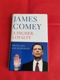 A Higher Loyalty:Truth Lies and Leadership James Comey