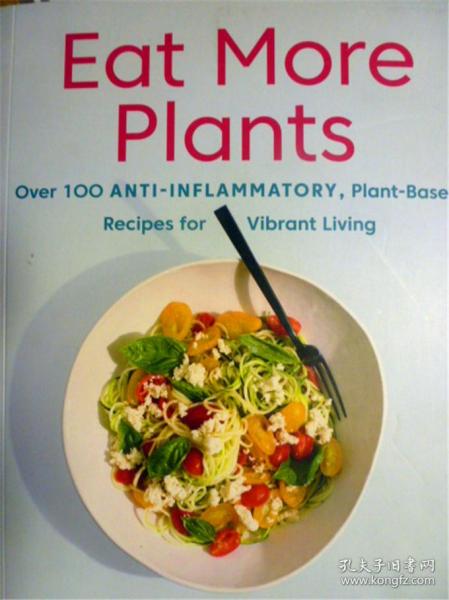 英文原版    Eat More Plants: Over 100 Anti-Inflammatory,Plant-Based Recipes For Vibrant Living   植物生活食谱