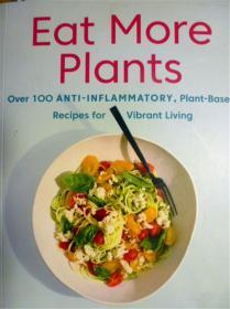 英文原版    Eat More Plants: Over 100 Anti-Inflammatory,Plant-Based Recipes For Vibrant Living   植物生活食谱