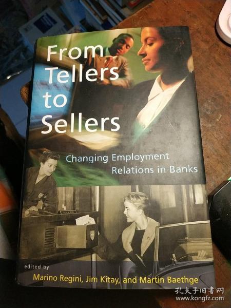 From Tellers to Sellers: Changing Employment Relations in Banks 精装【后封面缺一个角；整体九品无字迹无勾画】