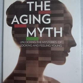 衰老的迷思The Aging Myth：Unlocking the Mysteries of Looking and Feeling Young