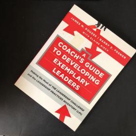 A Coach's Guide to Developing Exemplary Leaders[培养模范领袖教练指南]