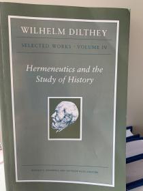 Wilhelm Dilthey. Selected Works. Volume IV. Hermeneutics and the Study of History
