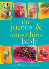 The Juices and Smoothies Bible 健康饮品自制指南：果汁与冰沙