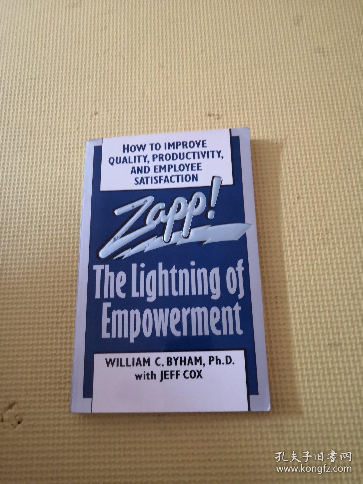 Zapp! The Lightning Of Empowerment: How To Improve Quality, Productivity, And Employee Satisfaction.