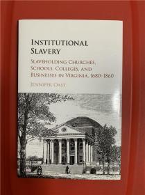Institutional Slavery: Slaveholding Churches, Schools, Colleges, and Businesses in Virginia, 1680–1860 （体制化的奴隶制度）
