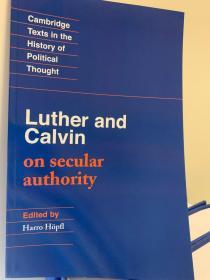 Luther and Calvin on Secular Authority. Cambridge Texts in the History of Political Thought