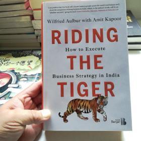 RIDING THE TIGER How to Execute Business Strategy in India