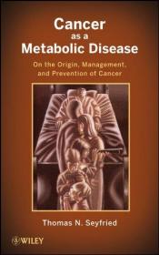 Cancer as a Metabolic Disease: On the Origin, Management, and Prevention of Cancer