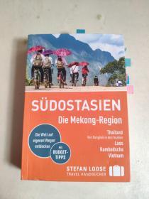 Stefan Loose Reiseführer Südostasien, Die Mekong Region: Thailand - von Bangkok in den Norden. Laos. Kambodscha. Vietnam