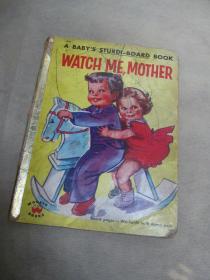 a baby's sturdi-board book .  watch me,mother