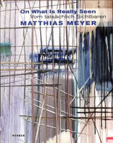 On What Is Really Seen Matthias Meyer(马蒂斯-梅耶)