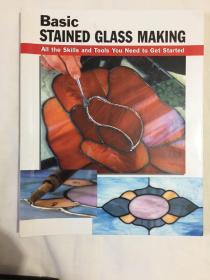 Basic Stained Glass Making: All the Skills and Tools You Need to Get Started 英文原版 基本彩色玻璃制作:你需要开始使用的所有技能和工具