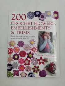 200 Crochet Flowers, Embellishments & Trims: 200 Crochet Pattern Designs to Add a Crocheted Finish to All Your Clothes and Accessories