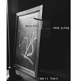 英文原版 Robert Frank: HOLD STILL - keep going 罗伯特·弗兰克：保持——继续前行 摄影集