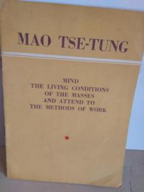 MAO  TSE-TUNG    MIND THE LIVING CONDITIONS OF THE MASSES AND ATTEND TO THE METHODS OF WORK