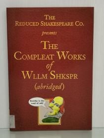 《威廉·莎士比亚全集删节本》  The Reduced Shakespeare Co. Presents The Compleat Works of William Shakespeare Abridged 英文原版书